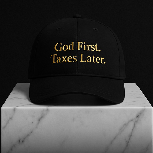 God First. Taxes Later. 100% Cotton Guilty Rich Cap