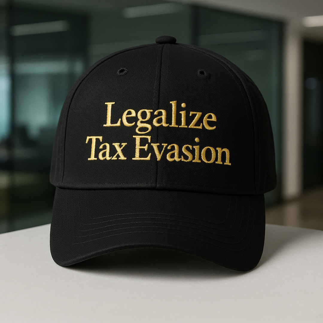 Legalize Tax Evasion 100% Cotton Guilty Rich Cap