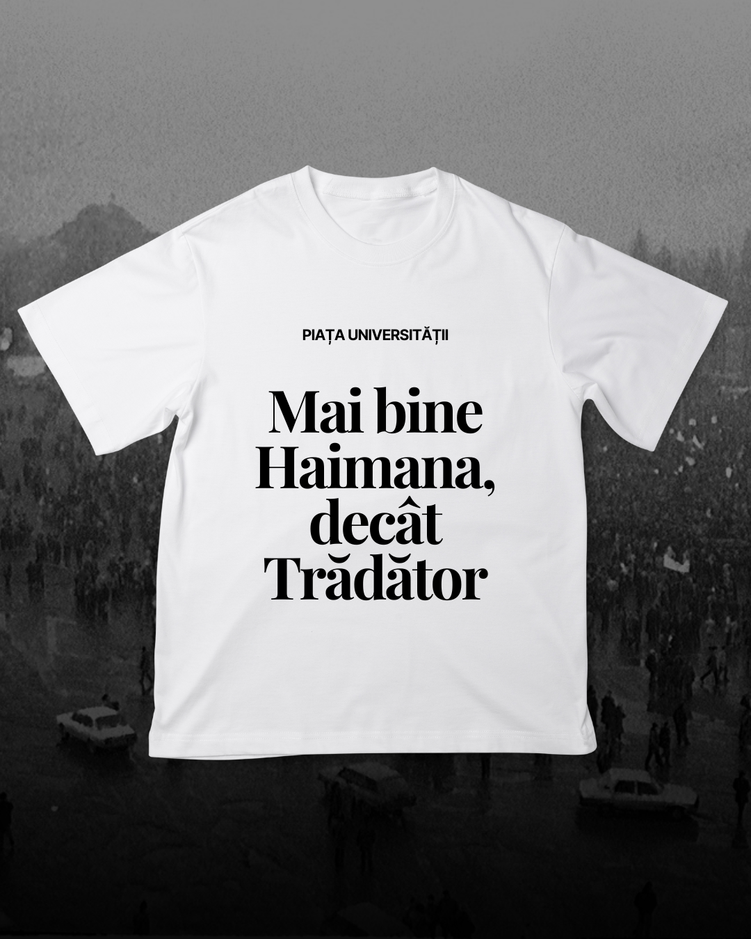 Tricou bumbac "Mai bine Haimana, decât Trădător"