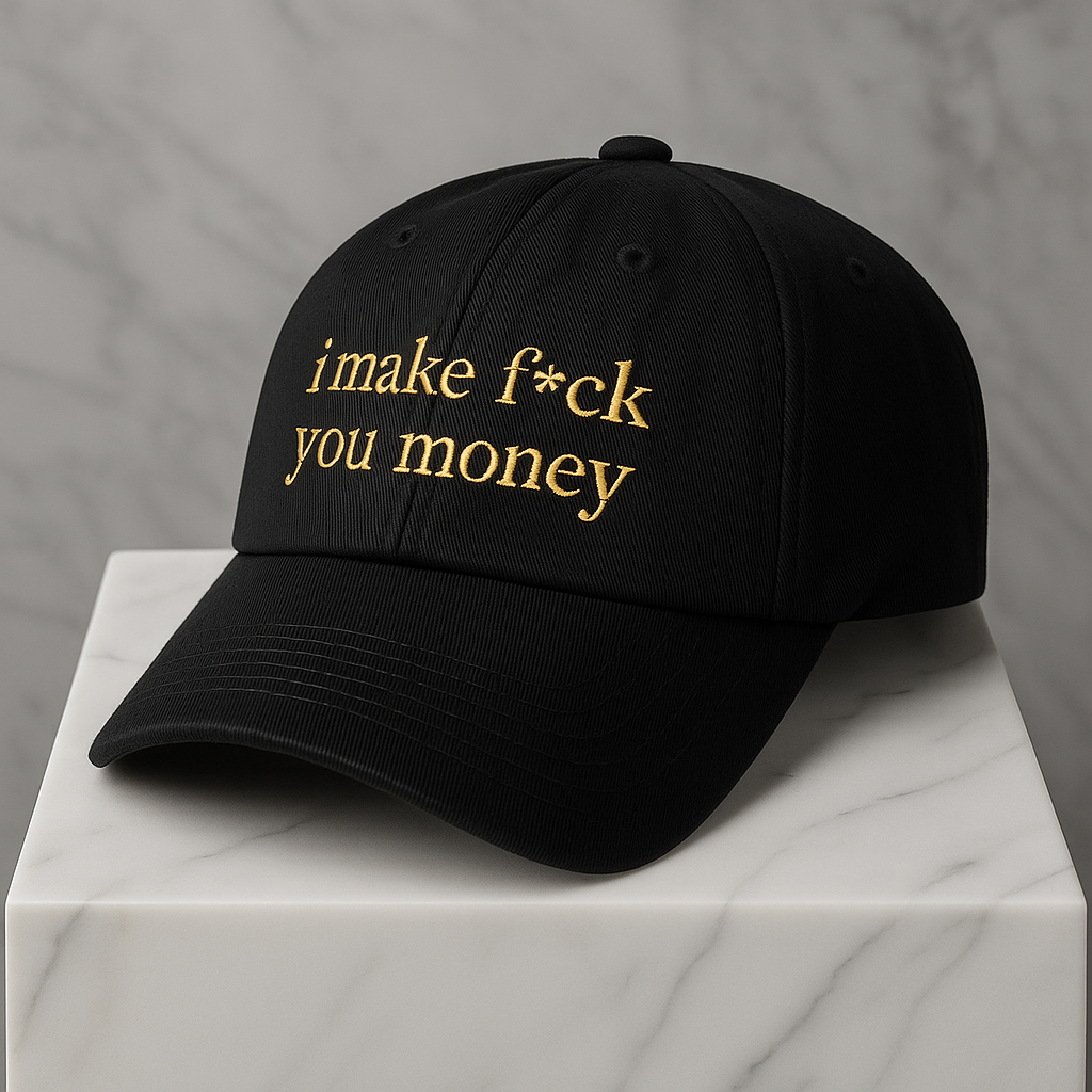i make f*ck you money 100% Cotton Guilty Rich Cap