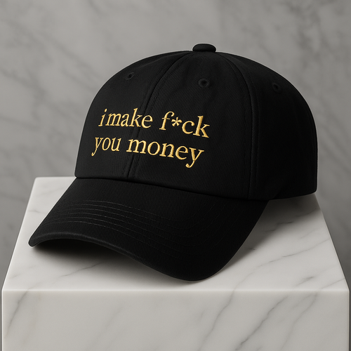 i make f*ck you money 100% Cotton Guilty Rich Cap